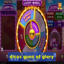 dicas guns of glory